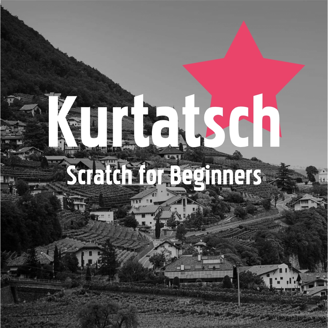KURTATSCH (Scratch for Beginners)