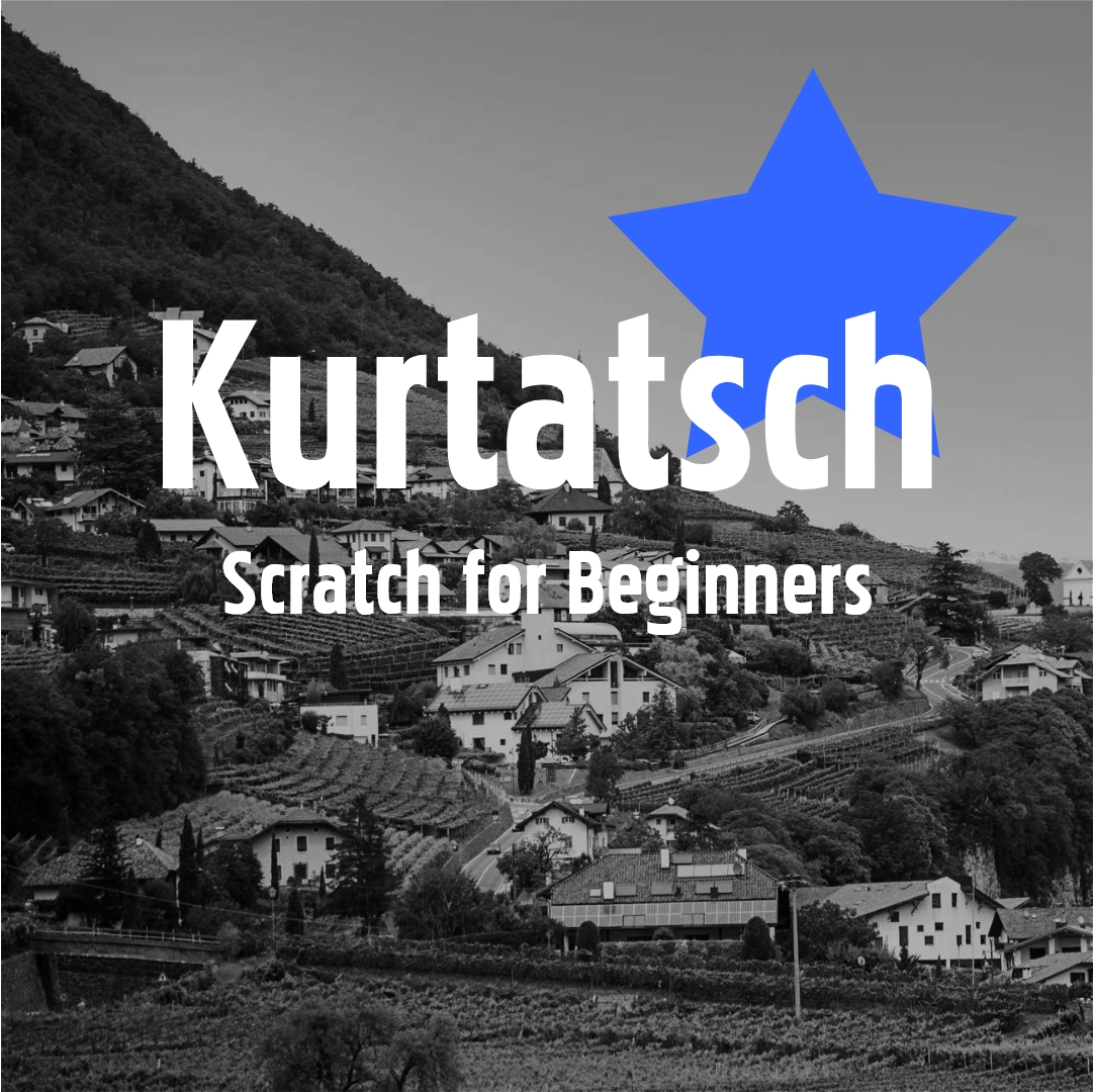 KURTATSCH (Scratch for Beginners)