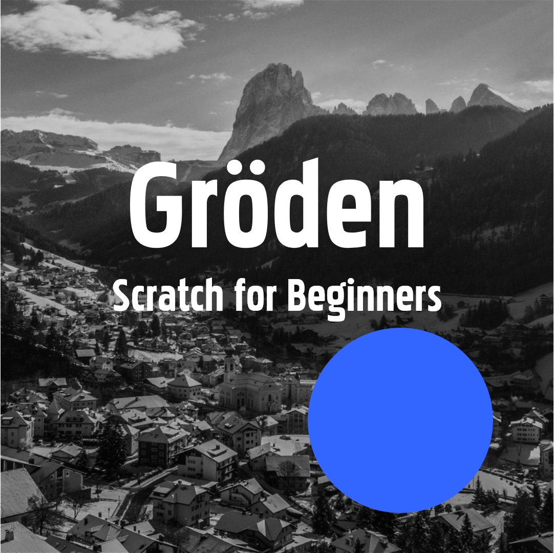 GRÖDEN (Scratch for Beginners)
