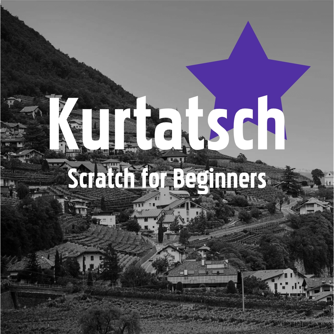 KURTATSCH (Scratch for Beginners)